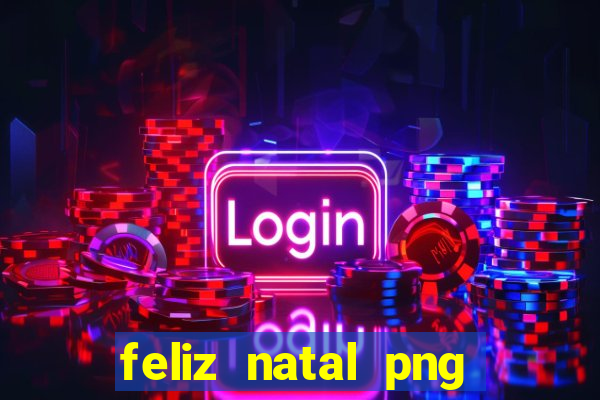 feliz natal png para imprimir